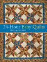 24-Hour Baby Quilts - Linda Causee, Rita Weiss