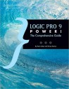 Logic Pro 9 Power!: The Comprehensive Guide - Kevin Anker, Orren Merton