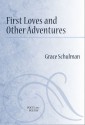 First Loves and Other Adventures - Grace Schulman