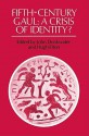 Fifth-Century Gaul: A Crisis of Identity? - John Drinkwater