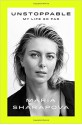 Unstoppable: My Life So Far - Maria Sharapova