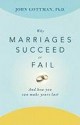 Why Marriages Succeed or Fail: And How You Can Make Yours Last - John M. Gottman, Nan Silver