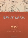 Pause: An Emily Carr Sketch Book - Emily Carr, Ian M. Thom