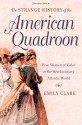 The Strange History of the American Quadroon: Free Women of Color in the Revolutionary Atlantic World - Emily Clark