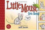 Little Mouse Gets Ready - Jeff Smith