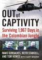 Out of Captivity: Surviving 1,967 Days in the Colombian Jungle - Marc Gonsalves, Tom Howes, Keith Stansell, Gary Brozek