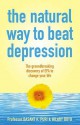 The Natural Way To Beat Depression - Basant K. Puri, Hilary Boyd