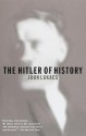 The Hitler of History - John A. Lukacs