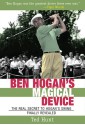 Ben Hogan's Magical Device: The Real Secret to Hogan's Swing Finally Revealed - Ted Hunt, Sean Connery