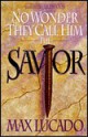 No Wonder They Call Him the Savior: Chronicles of the Cross - Max Lucado