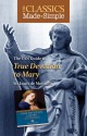 The Classics Made Simple: True Devotion to Mary - Louis-Marie Grignion de Montfort