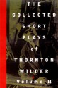 The Collected Short Plays of Thornton Wilder, Volume T - Thornton Wilder, Donald Clifford Gallup, A. Tappan Wilder