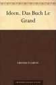 Ideen. Das Buch Le Grand (German Edition) - Heinrich Heine