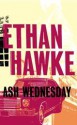 Ash Wednesday - Ethan Hawke