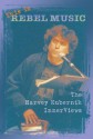 This Is Rebel Music: The Harvey Kubernik Innerviews - Harvey Kubernik, David Farber, Beth Bailey