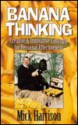 Banana Thinking: Creative and Innovative Concepts for Personal Effectiveness - Mick Harrison