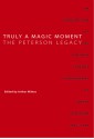 Truly a Magic Moment: The Peterson Legacy: An Examination of the Ontario Liberal Government of David Peterson, 1985-1990 - Arthur Milnes