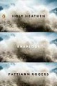 Holy Heathen Rhapsody - Pattiann Rogers