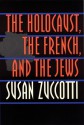 The Holocaust, the French, and the Jews - Susan Zuccotti