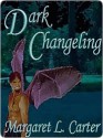 Dark Changeling (Dark Changeling, #1) - Margaret L. Carter