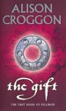 The Gift: 1st Book of Pellinor - Alison Croggon