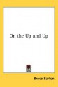 On the Up and Up - Bruce Barton