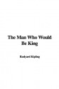 The Man Who Would Be King - Rudyard Kipling