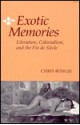 Exotic Memories: Literature, Colonialism, and the Fin de Siecle - Chris Bongie