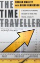 Time Traveler: A Scientist's Personal Mission to Make Time Travel a Reality - Ronald L. Mallett