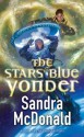 The Stars Blue Yonder - Sandra McDonald