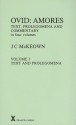 Ovid: Amores. Text, Prolegomena and Commentary in Four Volumes. Volume 1, Text and Prolegomena (ARCA, Classical and Medieval Texts, Papers and Monographs 20) (Arca, 20) - J.C. McKeown