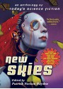 New Skies: An Anthology of Today's Science Fiction - Patrick Nielsen Hayden, Terry Bisson, Greg Van Eekhout, Jane Yolen