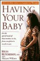 Having Your Baby: For the Special Needs of Black Mothers-To-Be, from Conception to Newborn Care - Margaret Williams