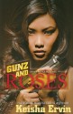 Gunz and Roses - Keisha Ervin