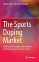 Doping and Sport: Market, Policies, and Challenges for Criminal Justice - Letizia Paoli, Alessandro Donati