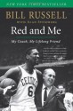 Red and Me: My Coach, My Lifelong Friend - Bill Russell, Alan Steinberg