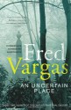 An Uncertain Place - Fred Vargas
