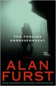 The Foreign Correspondent - Alan Furst