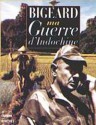 Ma guerre d'Indochine - Marcel Bigeard