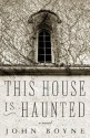 This House is Haunted - John Boyne