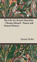 The Life of a Scotch Naturalist - Thomas Edward - Nature and Natural History - Samuel Smiles