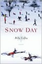 Snow Day: A Novel - Billy Coffey