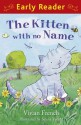 The Kitten with No Name (Early Reader) (Early Readers) - Vivian French, Selina Young