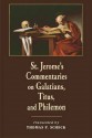 St. Jerome's Commentaries on Galatians, Titus, and Philemon - Thomas P. Scheck