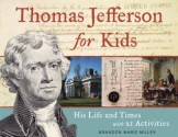 Thomas Jefferson for Kids: His Life and Times with 21 Activities (For Kids series) - Brandon Marie Miller