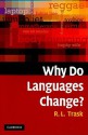 Why Do Languages Change? - R.L. Trask