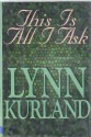 This Is All I Ask (De Piaget, #6) - Lynn Kurland