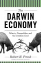 The Darwin Economy: Liberty, Competition, and the Common Good - Robert H. Frank