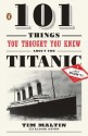 101 Things You Thought You Knew about the Titanic . . . Butdidn't! - Tim Maltin, Eloise Aston