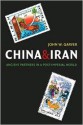 China and Iran: Ancient Partners in a Post-Imperial World - John W. Garver